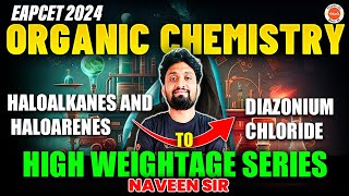 Organic Chemistry  Haloalkanes And Haloarenes To Diazonium Chloride  EAPCET 2024  Naveen Sir [upl. by Llertnac]