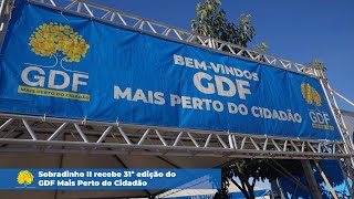 Sobradinho II recebe 31ª edição do GDF Mais Perto do Cidadão [upl. by Aedrahs547]