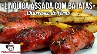 Como Fazer Churrasco de Forno  Linguiça Assada com Batatas  Tv Churrasco [upl. by Elyagiba]