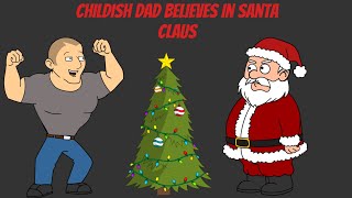 Childish Dad Believes In Santa ClausGroundedPunishment Day [upl. by Casady]