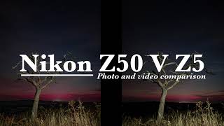 Nikon Z50 V Z5 Photo and video comparison [upl. by Notsirhc]