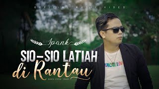 IPANK  Sio Sio Latiah Di Rantau Official Music Video [upl. by Herman729]