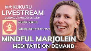 🧘‍♀️ Mindful Minuut Marjolein van der Aar  Meditatie op maat 🧘 KUKURU Livestream [upl. by Bell852]