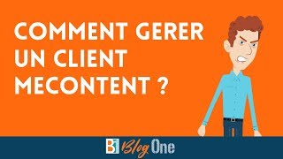 Comment gérer un client mécontent [upl. by Ardien130]