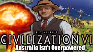 Civilization VI Australia Isnt Overpowered [upl. by Eedahs]