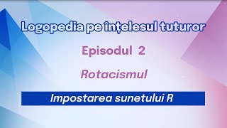 2 Învățăm să pronunțăm sunetul R Logopedia pe înțelesul tuturor [upl. by Weibel]