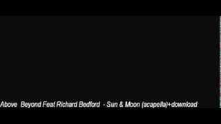 Above Beyond Feat Richard Bedford  Sun amp Moon acapelladownload [upl. by Ahsla]