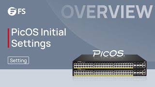 PicOS Initial Settings on an Open Networking Switch  FS [upl. by Nosinned]