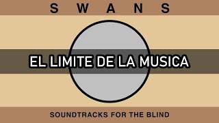 SWANS  SOUNDTRACKS FOR THE BLIND  ANALISIS DISCOGRAFIA ESPAÑOL [upl. by Eigger]