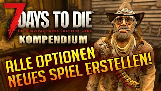 7 Days to Die 10  Optionen erklärt  Neues Spiel erstellen  7d2d Kompendium Tutorial Deutsch [upl. by Barnes302]