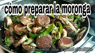 COMO PREPARAR MORONGACOMIENDO RICO Y FACIL [upl. by Jyoti]