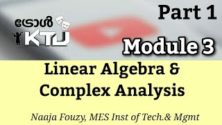 KTU S3 Maths  Linear Algebra and Complex Analysis  LACA MA201 Module 3 Part 12015 Scheme [upl. by Bronwyn179]