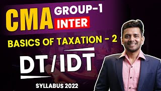 Basics of Taxation  2  CMA Inter Group  1  Syllabus 2022  DT  IDT Live To Home batch [upl. by Imoin]