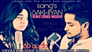 SAKHIYAN  FEMALE VS MALE VERSION  URVASHI KIRAN SHARMA  TUSHAR ARORA  REMIX BY  SHASTI KUMAR [upl. by Askwith641]