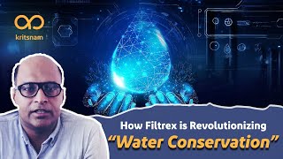 How Is Filtrex Revolutionizing Water Conservation with Technology  Kritsnam x Filtrex [upl. by Ecenaj]