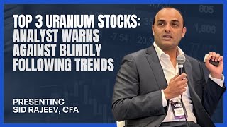 Top 3 Uranium Stocks Analyst Warns Against Blindly Following Trends [upl. by Halilahk]