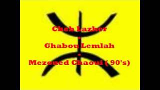 Mezoued chaoui  Cheb Lazher  Ghabou lemlah [upl. by Bevan]