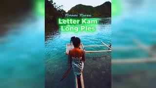 Letter Kam Long Ples  Mereani Masani [upl. by Whitver]