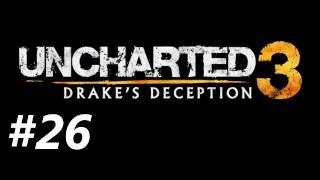 Uncharted 3 Drakes Deception Campaign Walkthrough Part 26  The Art of Dying [upl. by Aicittel]