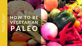 How To Be A Vegetarian Paleo [upl. by Errick]