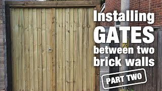 HOW TO Install GATES between BRICK walls PART 2 A detailed explanation Pair of closeboard gates [upl. by Ogirdor]