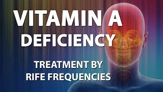 Vitamin A Deficiency  RIFE Frequencies Treatment  Energy amp Quantum Medicine with Bioresonance [upl. by Janifer47]