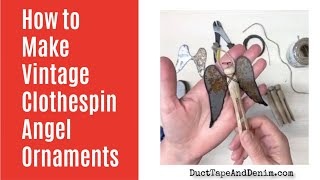 How to Make Vintage Clothespin Angel Ornaments [upl. by Addiego]