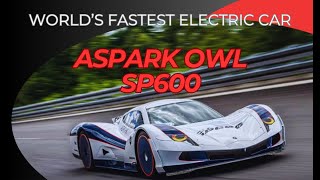 WORLDS FASTEST ELECTRIC CAR  ASPARK OWL SP600  WORLD RECORD 2726MHP [upl. by Annasus]