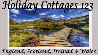 UK Holiday Cottages 123  Holiday Homes in Scotland England Ireland amp Wales [upl. by Oliric758]