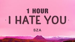 1 HOUR SZA  I Hate You Lyrics [upl. by Undine]