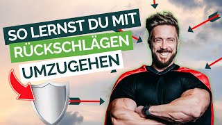 Tipps um RÜCKSCHLÄGE zu meistern  Die Kunst der RESILIENZ [upl. by Viking]