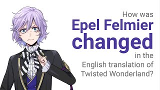 How was Epel Felmier Changed in the English Translation of Twisted Wonderland [upl. by Almund76]