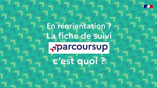 En réorientation  La fiche de suivi​ Parcoursup c’est quoi [upl. by Ladnik797]