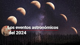 ¿Preparados Estos serán los eventos astronómicos de 2024 de AstronoFIA [upl. by Chavey]