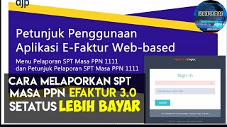 Cara Lapor Spt PPn Lebih Bayar Di e Faktur 32 Web Based Online dan Cara Kompensasi nya [upl. by Llessur]