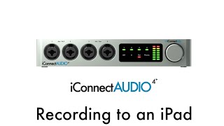 iConnectAUDIO4 Tutorial  Recording to an iPad [upl. by Sherrod9]