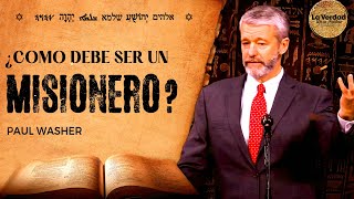 ¿Cómo debe ser un misionero Datos VERDADEROS  Paul Washer [upl. by Rafaelle76]