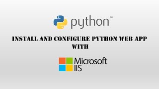 Install and Configure Python Web App With Microsoft IIS [upl. by Shute863]