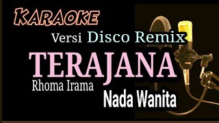 TERAJANA  Karaoke Disco Remix Nada Wanita  Rhoma Irama [upl. by Nadeau]