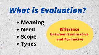 What is Evaluation Need and Scope of Evaluation l Types of Evaluation l Summative and Formative [upl. by Florin]