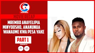 MREMBO ANAYELIPIA MINYOOSHO ANANUNUA WANAUME KWA PESA YAKE  PART 1  CHAPA MOVIES RECAP [upl. by Ahsinad]