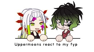 Uppermoons React To My FYP [upl. by Desdamonna]