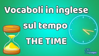 VOCABOLI SUL TEMPO  The Time English vocabulary [upl. by Corrianne]