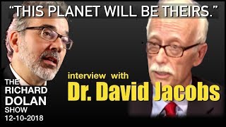 quotTHIS PLANET WILL BE THEIRSquot David Jacobs on the Richard Dolan Show Dec 10 2018 [upl. by Anilak694]