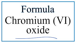 How to Write the Formula for Chromium VI oxide [upl. by Aleahs]