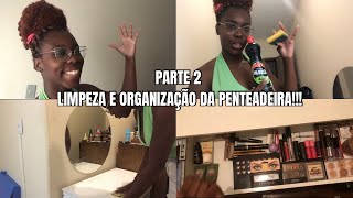 PARTE 2  LIMPEI E ORGANIZEI A PENTEADEIRA ❤️💅🏿 fypシ゚viral morandosozinha limpeza [upl. by Ardnekan669]