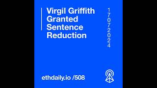 Virgil Griffith Granted Sentence Reduction [upl. by Sivrad937]