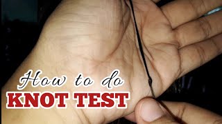 KNOT TESTHOW TO DO KNOT TEST [upl. by Ahtilat]