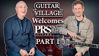 Guitar Village Welcomes  Paul Reed Smith PART 1 [upl. by Arturo]