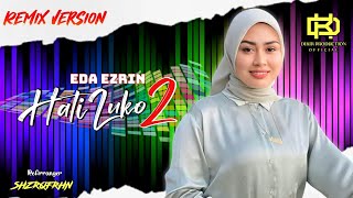 Hati Luko 2  Eda Ezrin quotRemix Versionquot Official Audio [upl. by Apgar]